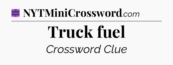Truck fuel - Thomas Joseph Crossword