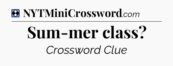Solution: Sum-mer class - NYT Mini Crossword