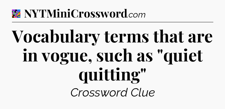 Vocabulary terms that are in vogue, such as 