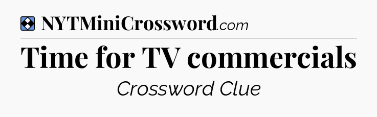 Solution: Time for TV commercials - NYT Mini Crossword
