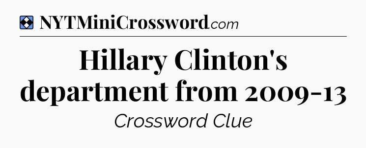 Solution: Hillary Clinton's department from 2009-13 - NYT Mini Crossword