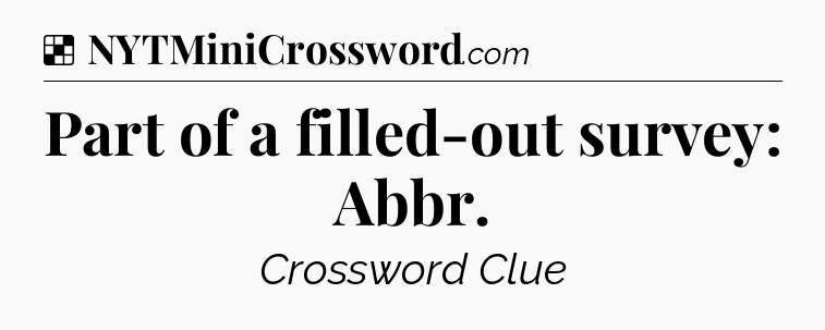 Solution: Part of a filled-out survey: Abbr - NYT Crossword