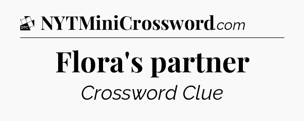 Flora's partner - Daily Themed Classic Crossword