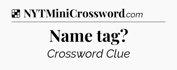 Solution: Name tag - NYT Crossword