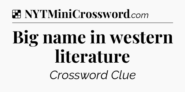 Solution: Big name in western literature - NYT Crossword