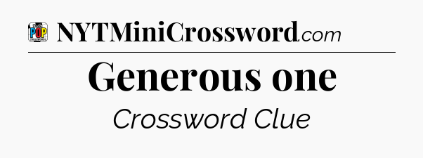 Generous one Crossword Clue