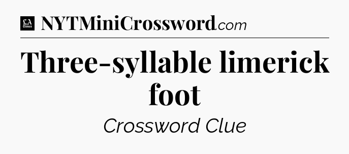 Three-syllable limerick foot - LA Times Crossword