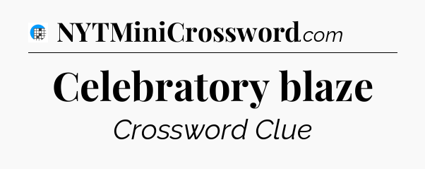 Celebratory blaze Crossword Clue