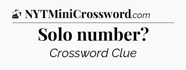 Solo number - Daily Themed Mini Crossword