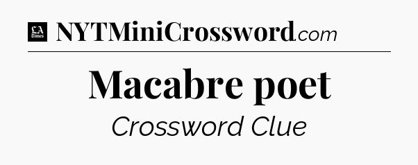 Macabre poet - LA Times Crossword