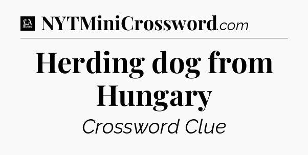 Herding dog from Hungary - LA Times Crossword