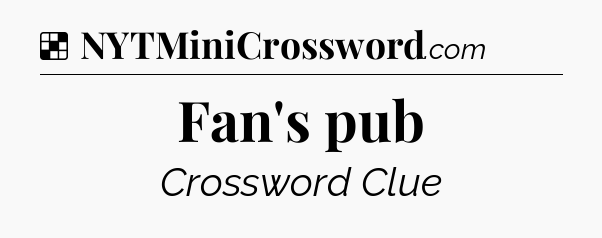 Solution: Fan's pub - NYT Crossword