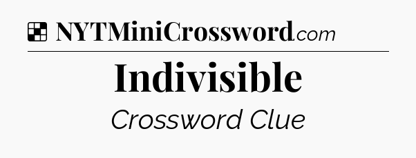 Solution: Indivisible - NYT Crossword