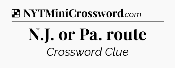 Solution: N.J. or Pa. route - NYT Crossword