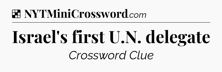 Solution: Israel's first U.N. delegate - NYT Crossword