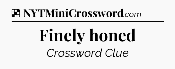 Solution: Finely honed - NYT Crossword