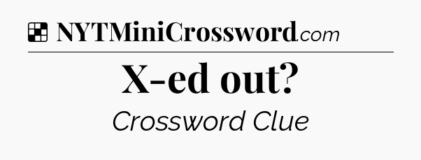 Solution: X-ed out - NYT Crossword