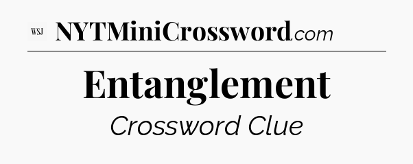 Entanglement - WSJ Crossword
