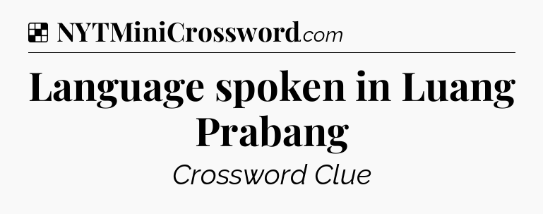 Solution: Language spoken in Luang Prabang - NYT Crossword