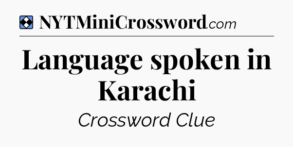 Solution: Language spoken in Karachi - NYT Mini Crossword