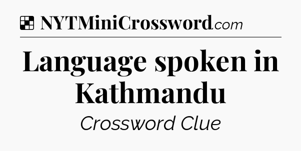 Language spoken in Kathmandu NYT Crossword