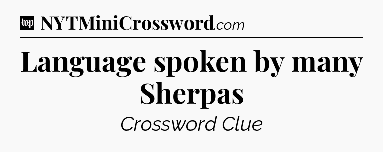 Language spoken by many Sherpas Crossword Clue