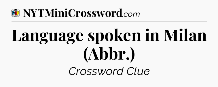 Language spoken in Milan (Abbr.) Crossword Clue