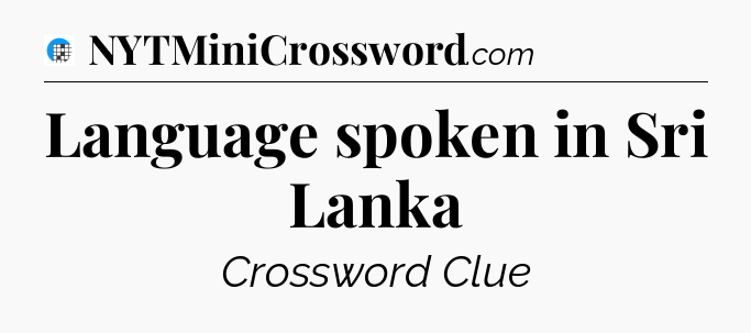 Language spoken in Sri Lanka Crossword Clue
