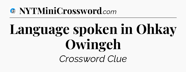 Language spoken in Ohkay Owingeh Crossword Clue
