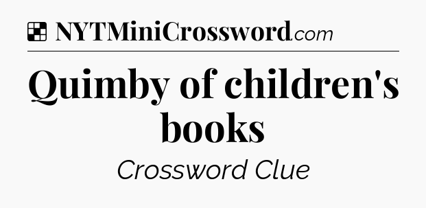 Solution: Quimby of children's books - NYT Crossword