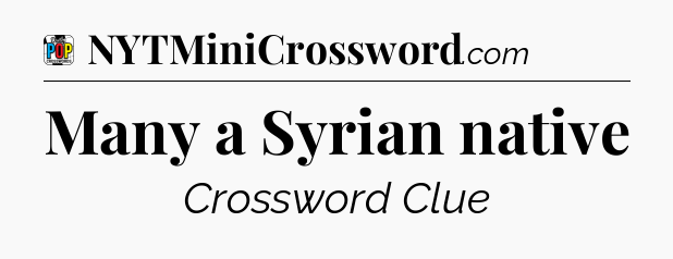 Many a Syrian native Crossword Clue