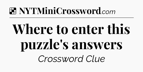 Solution: Where to enter this puzzle's answers - NYT Crossword