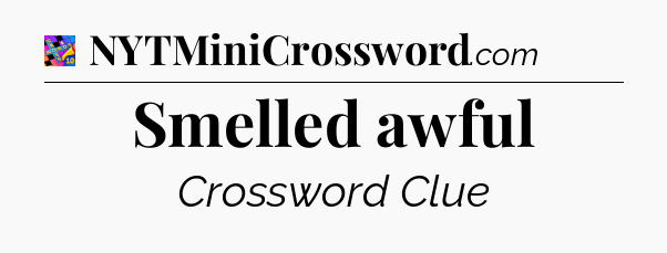 Smelled awful Crossword Clue