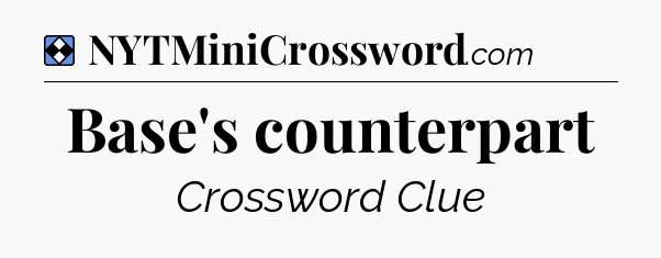 Solution: Base's counterpart - NYT Mini Crossword