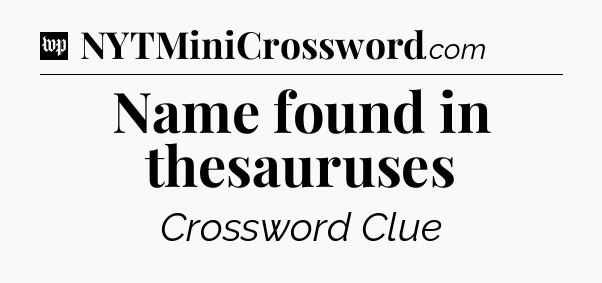 Name found in thesauruses Crossword Clue