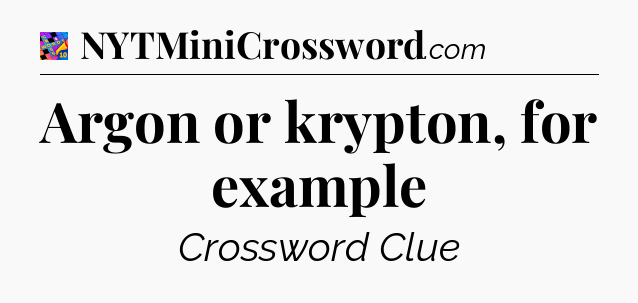 Argon or krypton, for example Crossword Clue