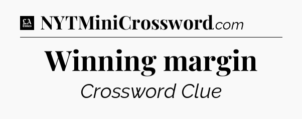 Winning margin - LA Times Crossword