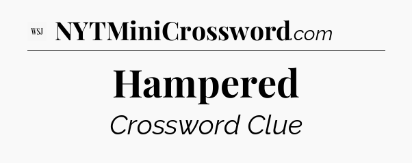Hampered - WSJ Crossword