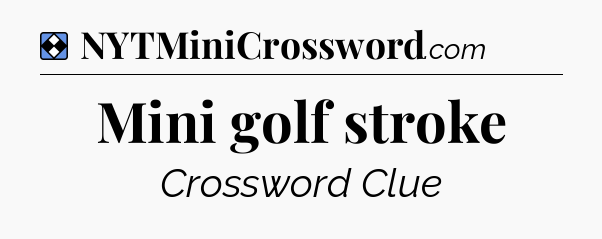 Solution: Mini golf stroke - NYT Mini Crossword