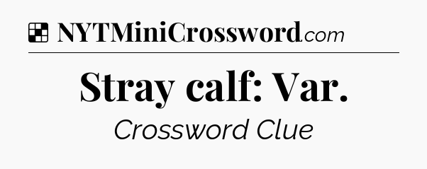 Solution: Stray calf: Var - NYT Crossword