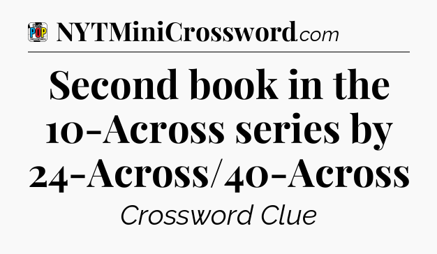 Second book in the 10-Across series by 24-Across/40-Across Crossword Clue
