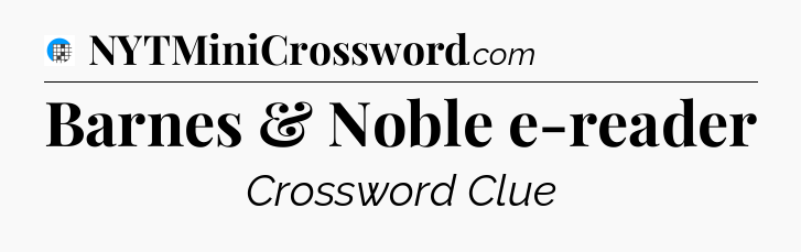 Barnes & Noble e-reader Crossword Clue