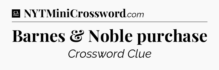 Barnes & Noble purchase - LA Times Crossword