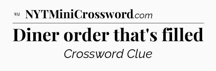 Diner order that's filled - WSJ Crossword