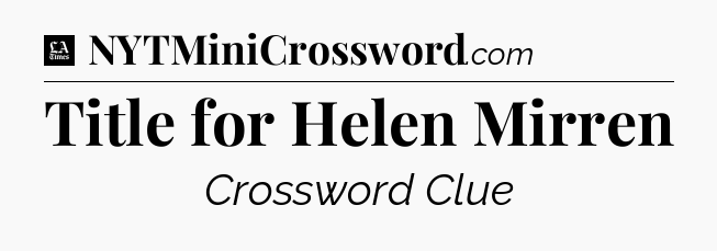 Title for Helen Mirren - LA Times Crossword