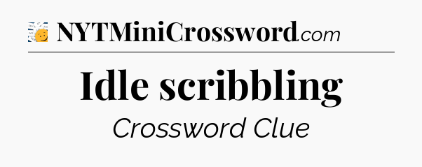 Idle scribbling - 7 Little Words