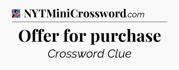 Offer for purchase Crossword Clue