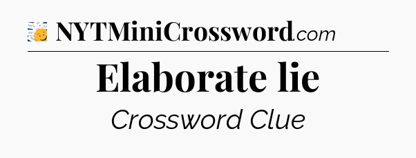 Elaborate lie - 7 Little Words