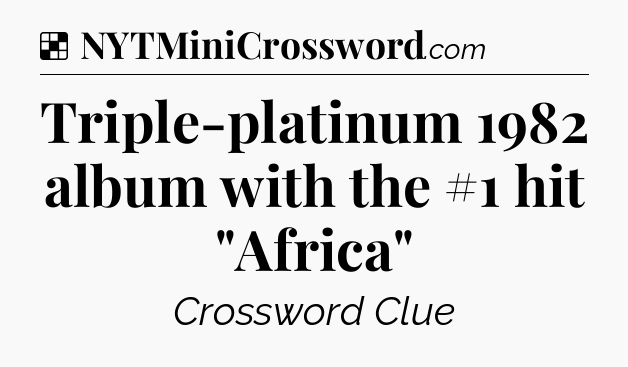 Solution: Triple-platinum 1982 album with the #1 hit 