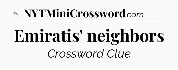 Emiratis' neighbors - WSJ Crossword